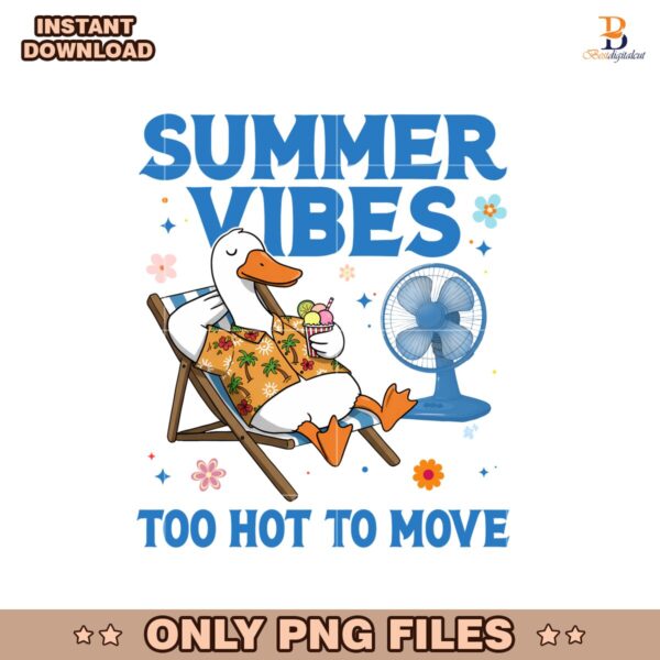 Funny Summer Vibes Too Hot To Move Silly Goose PNG