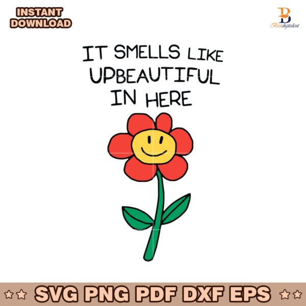It Smells Like Upbeautiful In Here Cute Flower SVG