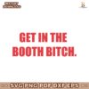 Latto Get In The Booth Bitch SVG