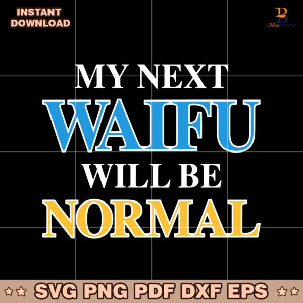 My Next Waifu Will Be Normal Funny Anime Otaku Meme SVG