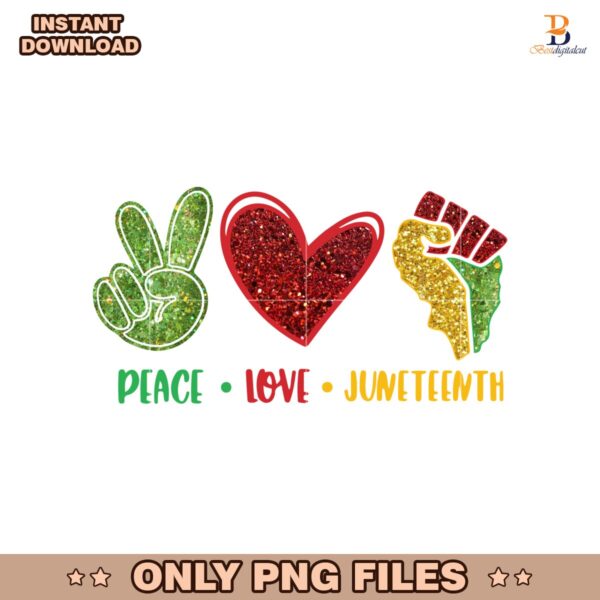 Peace Love Juneteenth Glitter Black History PNG