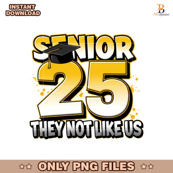Senior 2025 They Not Like Us Graduation High School College PNG