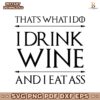 Thats What I Do I Drink Wine Funny Bold Text Adult Humor SVG