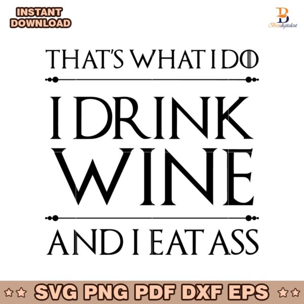 Thats What I Do I Drink Wine Funny Bold Text Adult Humor SVG
