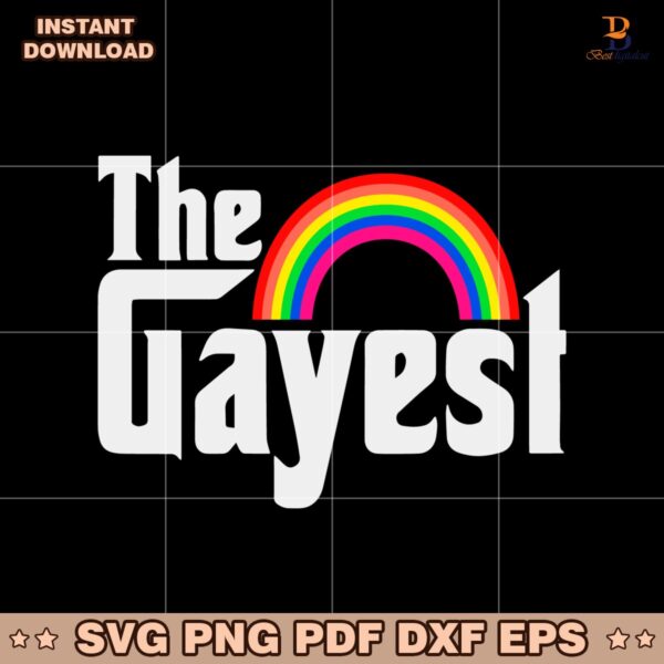 The Gayest Rainbow Lgbt SVG Instant Download