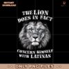 The Lion Does In Fact Concern Himself With Latinas Graphic PNG