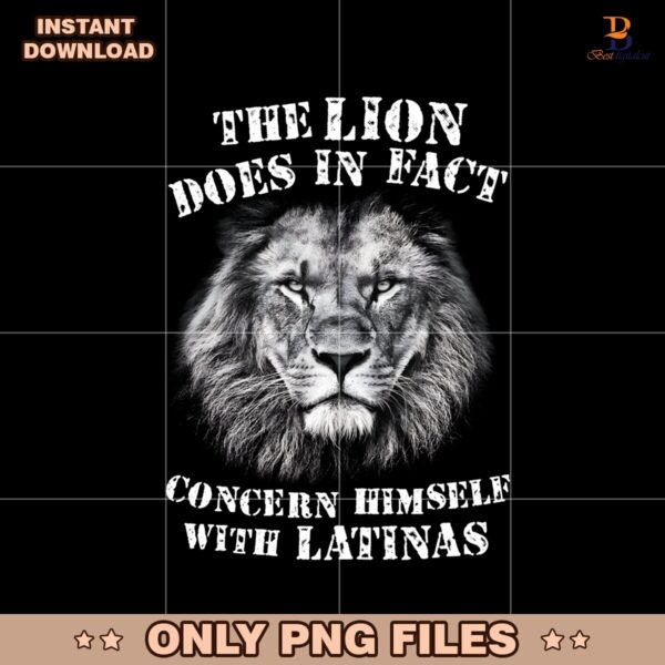 The Lion Does In Fact Concern Himself With Latinas Graphic PNG