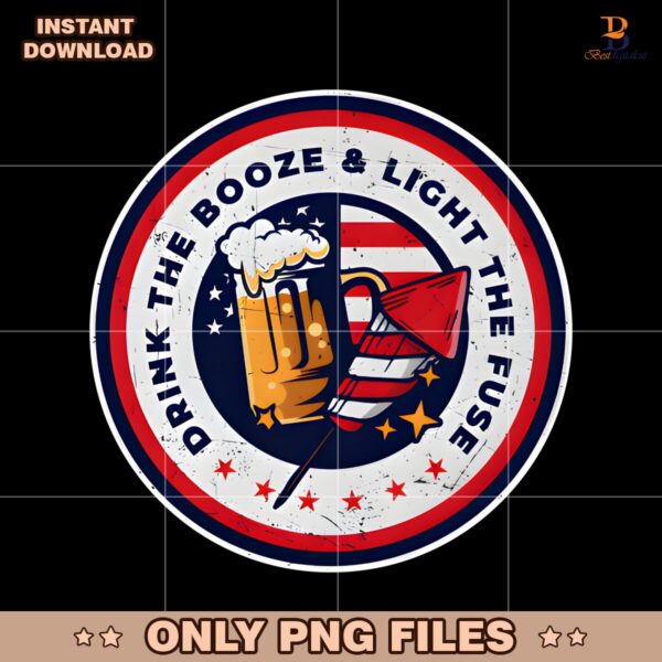 Drink The Booze Light The Fuse Funny 4Th Of July Usa Beer PNG