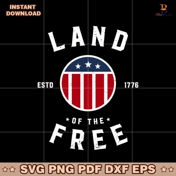 Land Of The Free Usa Badge Patriotic July 4Th Vintage SVG